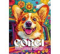 Pembroke Welsh Corgi Coloring Book: A Stress Relieving Gift with Short Legs & Big Ears: Perfect for Lovers of Corgi Butts, Fox-Like Dogs & The Queen's Favorite Breed