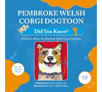 Pembroke Welsh Corgi DogToon: Did You Know?: Fun Facts About the Pembroke Welsh Corgi DogToon
