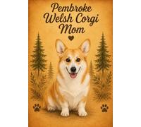 Pembroke Welsh Corgi Mom Notebook - Rustic Dog Lover Journal - 6 x 9, 120 Lined Pages - Gift for Pembroke Welsh Corgi Moms, Dog Owners & Pet Lovers