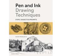 Pen and Ink Drawing Techniques: Steps, Subjects & Prompts by David Morales H.