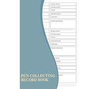 Pen Collecting Record Book: A Logbook To Help You Organize Your Beloved Pens and Ensuring That You Never Forget The Details Of Each One