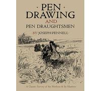 Pen Drawing and Pen Draughtsmen: A Classic Survey of the Medium and Its Masters