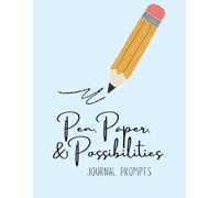 Pen, Paper, & Possibilities: Journal Prompts