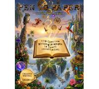 Pen to Paper: 300 Creative Writing Prompts (Grade 3) to Spark Your Child's Imagination
