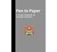 Pen to Paper: A Simple Notebook for Everyday Inspiration- A perfect Journal Notebook with 120 Pages