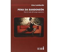 Pena da bandoneón. Tutte le note del tango argentino