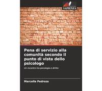 Pena di servizio alla comunità secondo il punto di vista dello psicologo: Un incontro tra psicologia e diritto