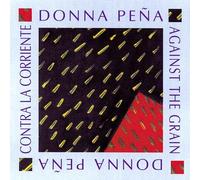 Pena, Donna - Against The Grain (Contra La Corriente)