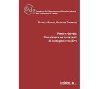 Pena e ritorno. Una ricerca su interventi di sostegno e recidiva - Ronco D...