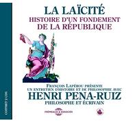 Pena-Ruiz, Henri - La Laicite: Histoire D'Un Fondement De La