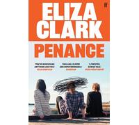 Penance : The 'unmissable banger' ALICE SLATER from the author of BOY PARTS and SHE'S ALWAYS HUNGRY: Eliza Clark