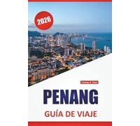 PENANG GUÍA DE VIAJE 2026: Descubra las principales atracciones, gemas ocultas, comida, cultura y consejos de viaje para explorar la isla patrimonial de Malasia