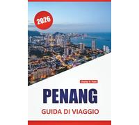PENANG GUIDA DI VIAGGIO 2026: Scopri le principali attrazioni, le gemme nascoste, il cibo, la cultura e i consigli di viaggio per esplorare l'isola patrimonio della Malesia