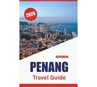 PENANG TRAVEL GUIDE 2026: Discover Top Attractions, Hidden Gems, Food, Culture, and Travel Tips for Exploring Malaysia’s Heritage Island