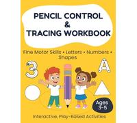 Pencil Control and Tracing Workbook for Ages 3-5: Interactive Play-Based Practice for Fine Motor Skills, Letters, Numbers & Shapes
