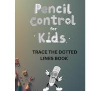 Pencil Control For Kids: Trace The Dotted Line, Fun and Simple Tracing Activities for Preschool & Kindergarten Learning.