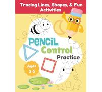 Pencil Control Practice: Tracing Letters, Numbers, Lines, Shapes, and Fun Activities for Kids Ages 3-5