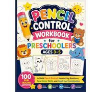 Pencil Control Workbook for Preschoolers Ages 3-5: 100 Fun Tracing Activities to Build Pencil Control, Handwriting Readiness, Fine Motor Skills, and Hand-Eye Coordination