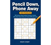 Pencil Down, Phone Away: 100 comfort-sized Sudoku puzzles for adults, clean grids, honest difficulty levels, answers included, black-and-white print, easy-to-read numbers