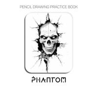 Pencil Drawing Practice Book - Phantom: Mastering Skeleton Portraits, Gritty Textures, and Dramatic Graphite Realism