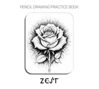 Pencil Drawing Practice Book - Zest: Mastering Abstract Roses, Surreal Textures, and Professional Graphite Rendering