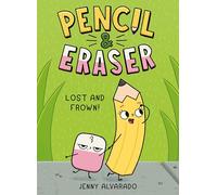 Pencil & Eraser: Lost and Frown!: An Early Reader Graphic Novel: 2