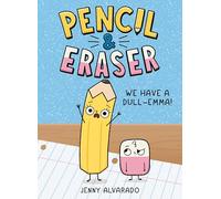 Pencil & Eraser: We Have a Dull-Emma!: An Early Reader Graphic Novel: 1