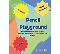 Pencil Playground: A Fun-Filled Activity Book of Word Searches, Crosswords & Classic Games for All Ages