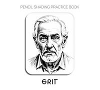 Pencil Shading Practice Book - Grit: A Graphite Journey into Portraits of Resilience and Textured Realism