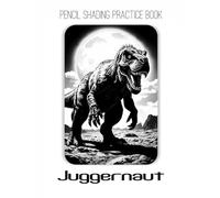 Pencil Shading Practice Book - Juggernaut: A Journey to Drawing Epic Monsters & Apocalyptic Scenes