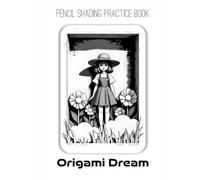 Pencil Shading Practice Book - Origami Dream: An Artistic Journey to Shading Whimsical Portraits & Stylized Worlds