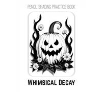 Pencil Shading Practice Book - Whimsical Decay: A Guide to Shading Cute & Creepy Papercraft Worlds