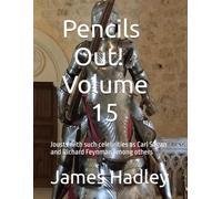 Pencils Out! Volume 15: Jousts with such celebrities as Carl Sagan and Richard Feynman among others