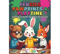 Pencils Pawprints and Playtime Fun Animal Friends Go Back To School: Coloring Book with 90 Pages of Cute Classroom Scenes and Playful Animal Companions