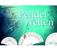 Pendel-Welten: Das große Pendel-Arbeitsbuch für Anfänger und Fortgeschrittene