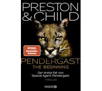 PENDERGAST - The Beginning: Der erste Fall von Special Agent Pendergast. Thriller | Der 23. Band der Kult-Bestsellerreihe verrät endlich, wie alles begann