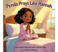 Pendo Prays Like Hannah: A Story about Trusting God when things are hard
