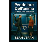 “PENDOLARE DELL’ANIMA”: La mente fuori dal sistema