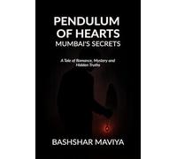 Pendulum of Hearts: Mumbai’s Secrets: A Tale of Romance, Mystery and Hidden Truths