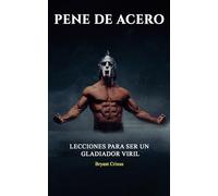 Pene de Acero: Lecciones para ser un gladiador viril