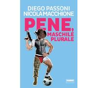 Pene, maschile plurale [Paperback] [May 07, 2024] Passoni, Diego and Macchione,