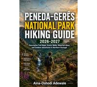 PENEDA-GERÊS NATIONAL PARK HIKING GUIDE 2026-2027: Descriptive Trail Maps, Scenic Walks, Waterfall Hikes, and Outdoor Adventures in Northern Portugal
