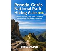 PENEDA-GERÊS NATIONAL PARK HIKING GUIDE 2026: Step-by-Step Trails, Scenic Views & Adventure Tips for Portugal’s Top Outdoor Destination