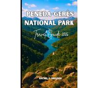 PENEDA-GERÊS NATIONAL PARK TRAVEL GUIDE 2026: A Local Guide Including Insider Tips, Adventure, Hiking Trails, And More