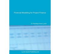 Penelope a Lynch Financial Modelling for Project Finance (Tascabile)