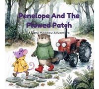 Penelope And The Plowed Patch: A Cozy Meadow Adventure