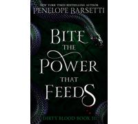 Penelope Barsetti Bite The Power That Feeds (Tascabile) Dirty Blood