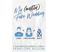 Penelope Bloom My (Mostly) Fake Wedding (Tascabile) My (Mostly) Funny Romance