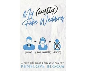 Penelope Bloom My (Mostly) Fake Wedding (Tascabile) My (Mostly) Funny Romance