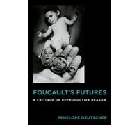 Penelope Deutscher Foucault's Futures (Tascabile) Critical Life Studies